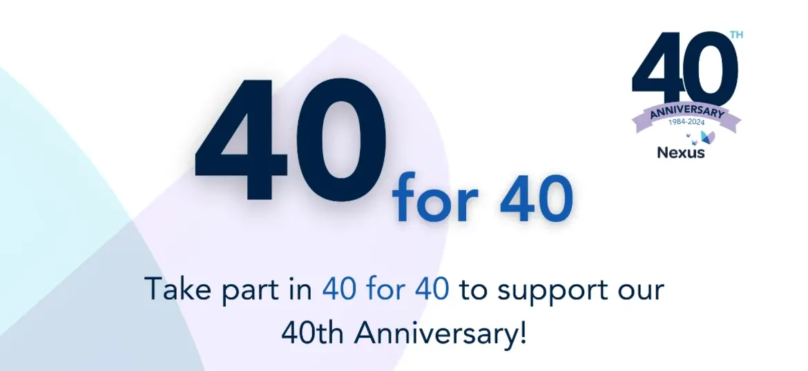 Nexus 40th Anniversary Appeal: 40 for 40